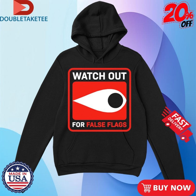 Watch Out For False Flags Eye T-shirts