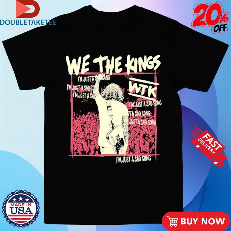 Official We The Kings WTK I’m Just A Sad Song Shirts