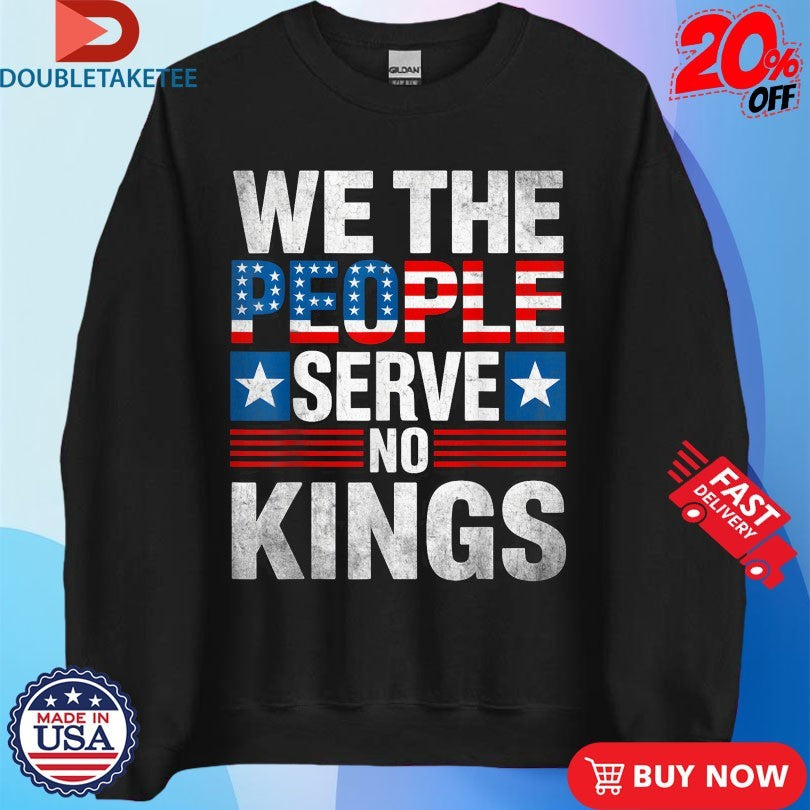 Official We The People Serve No Kings Shirts