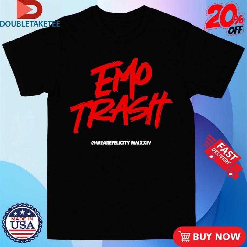 Official Weare Felicity Emo Trash Shirts
