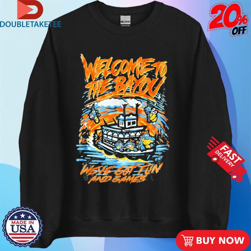 Official Welcome To The Bayou We’ve Got Fun And Games Shirts