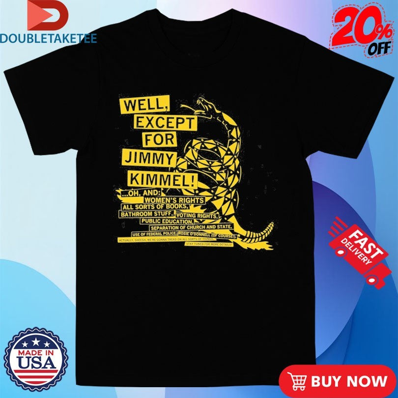 Official Well Except For Jimmy Kimmel Don’t Tread On Me Rattlesnake Shirts