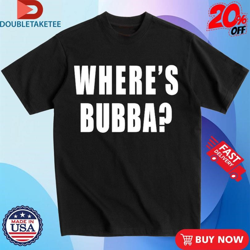 Official Where’s Bubba Shirts