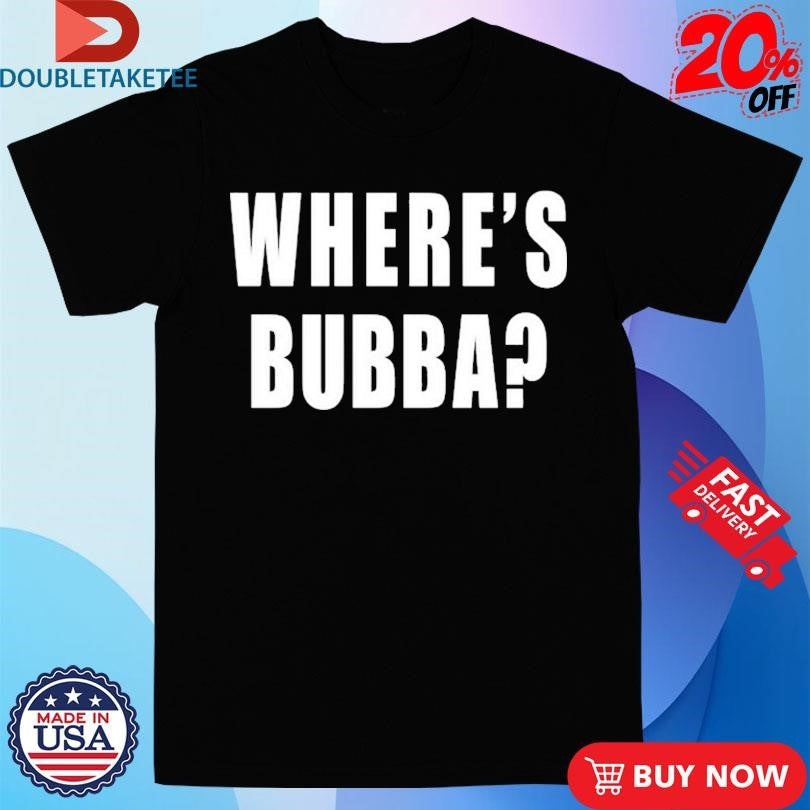 Official Where’s Bubba Shirts
