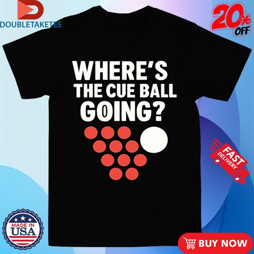 Official Where’s The Cue Ball Going Shirts