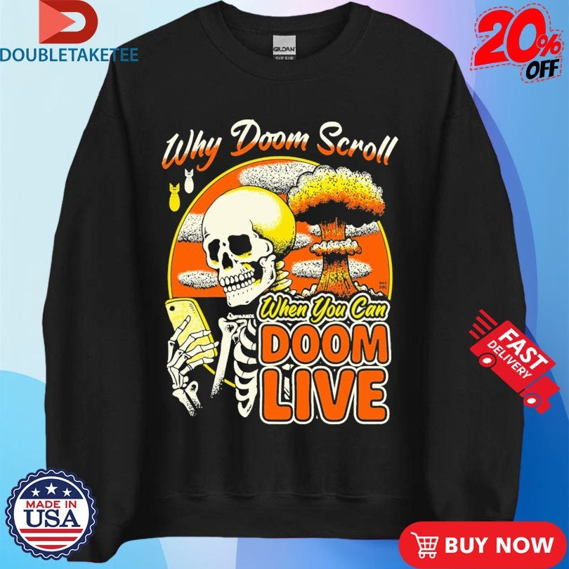 Official Why Doom Scroll When You Can Doom Live Skeleton Shirts