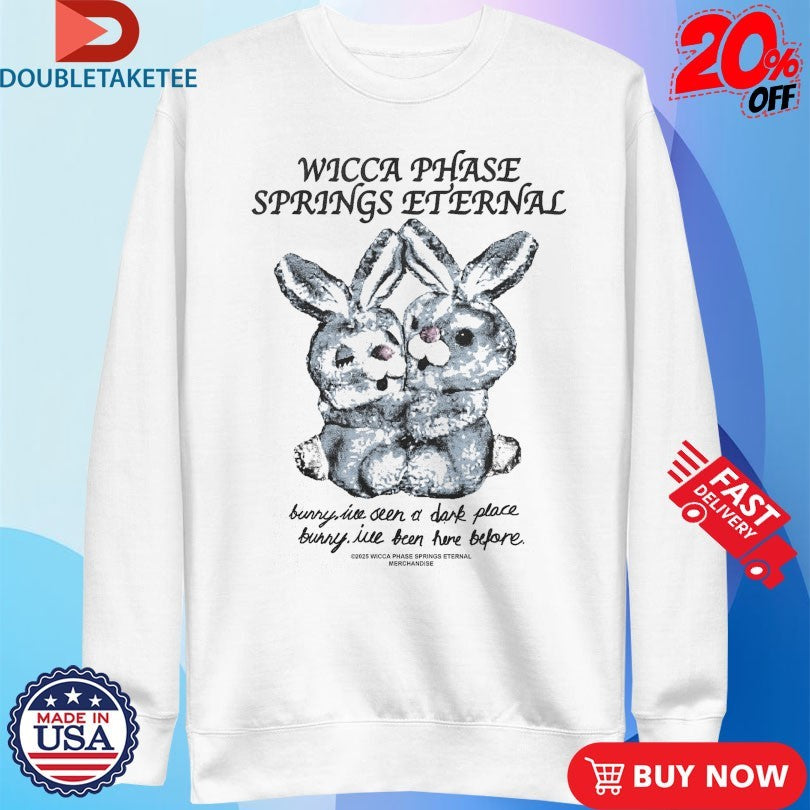 Official Wicca Phase Springs Eternal I’ve Seen A Dark Place Bunny I’ve Been Here Before Light Bunny Shirts