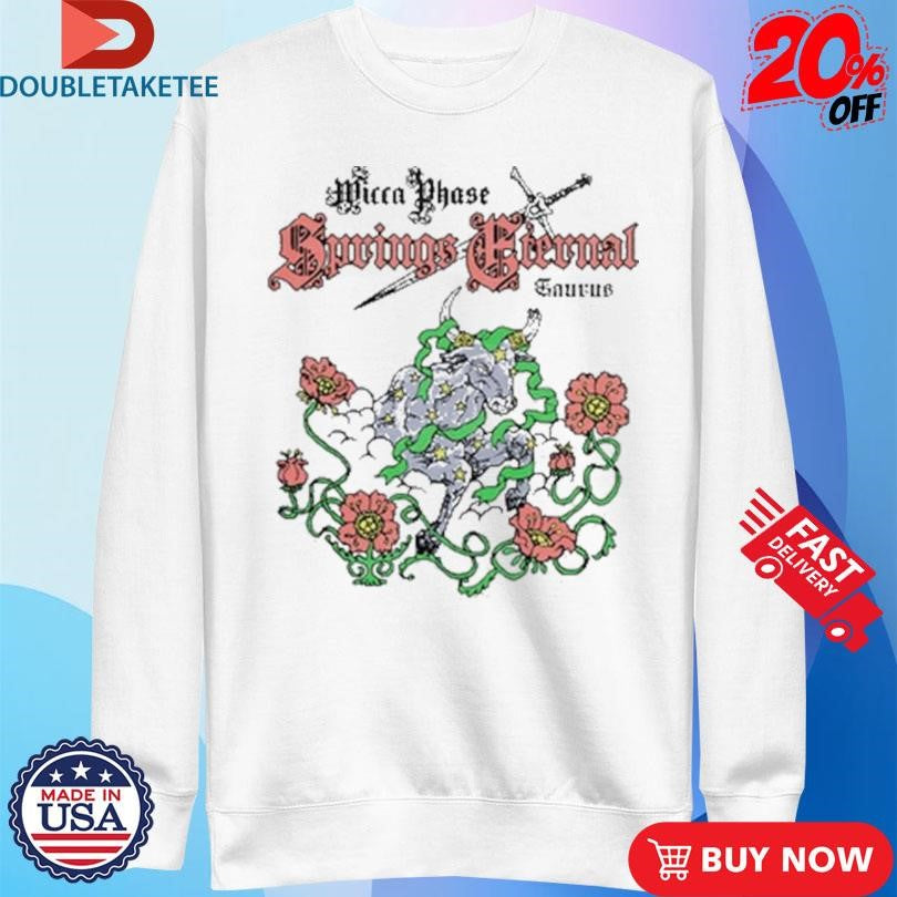Official Wicca Phase Springs Eternal Taurus Eternal Shirts