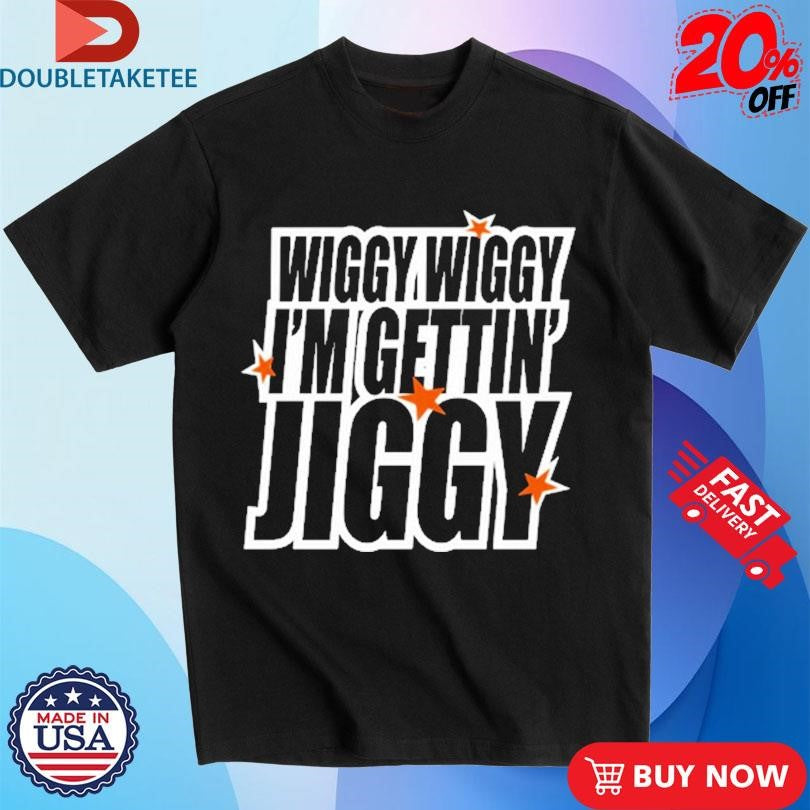 Official Wiggy Wiggy I’m Gettin’ Jiggy Five Shirts
