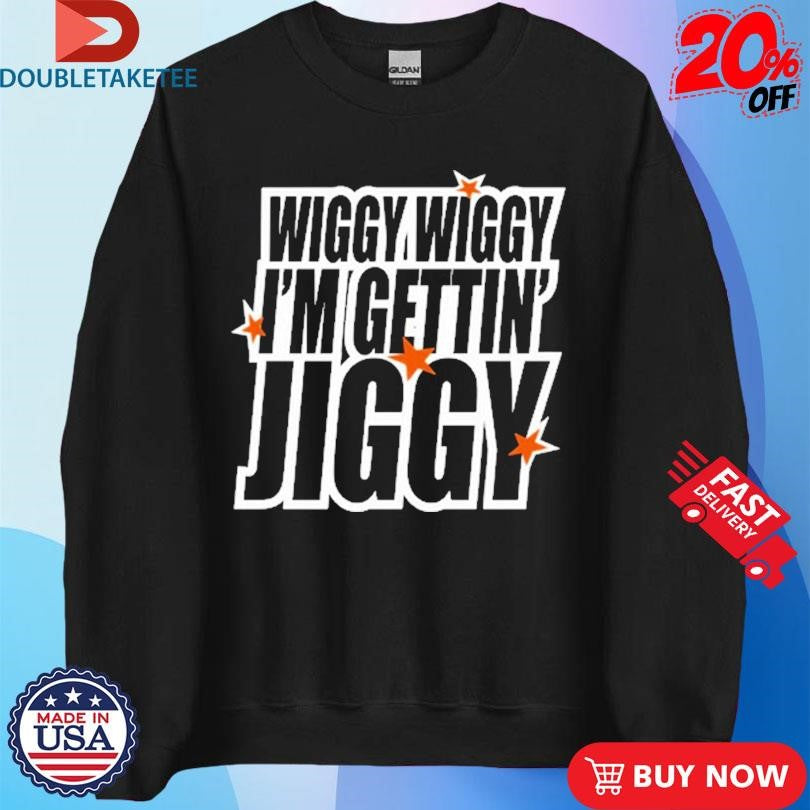 Official Wiggy Wiggy I’m Gettin’ Jiggy Five Shirts