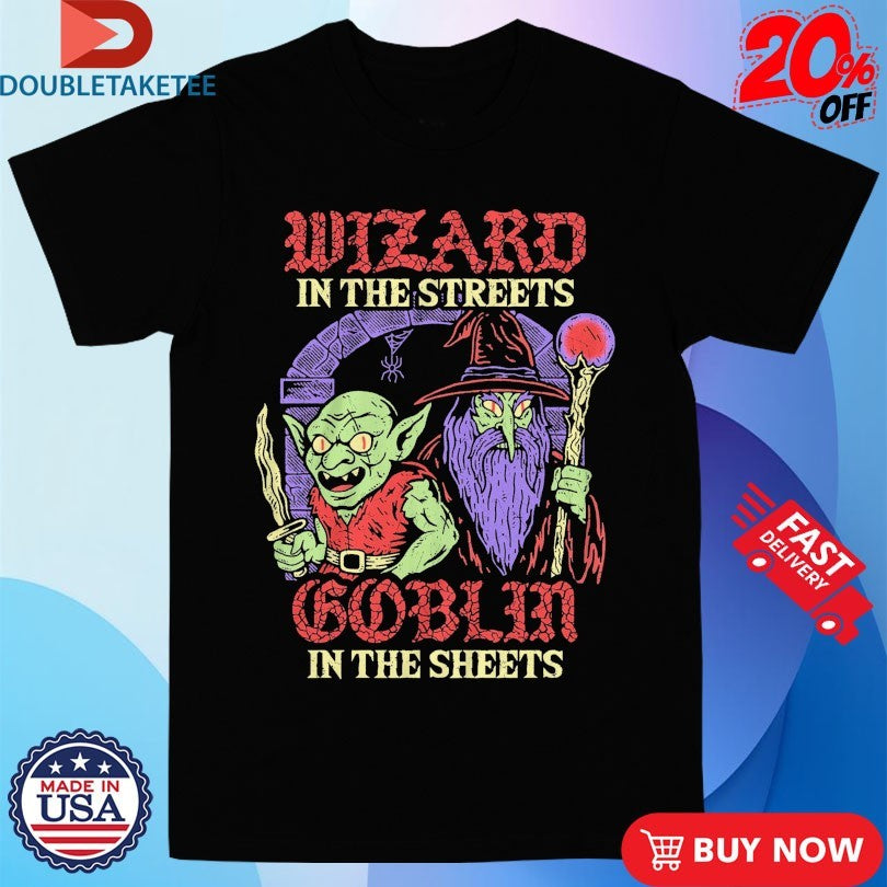 Official Wizard In The Streets Goblin In The Sheets Shirts