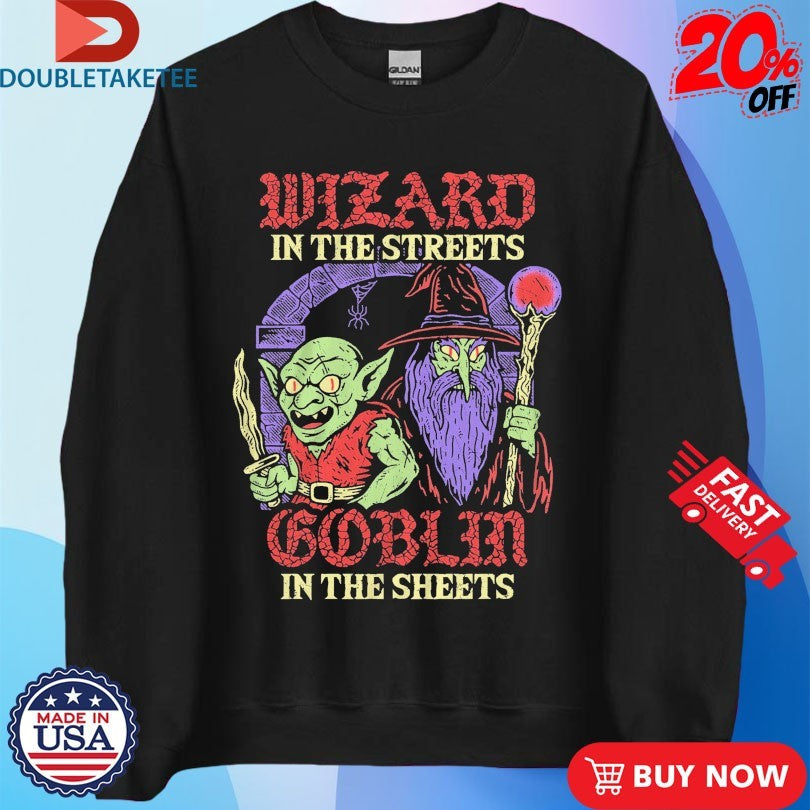 Official Wizard In The Streets Goblin In The Sheets Shirts