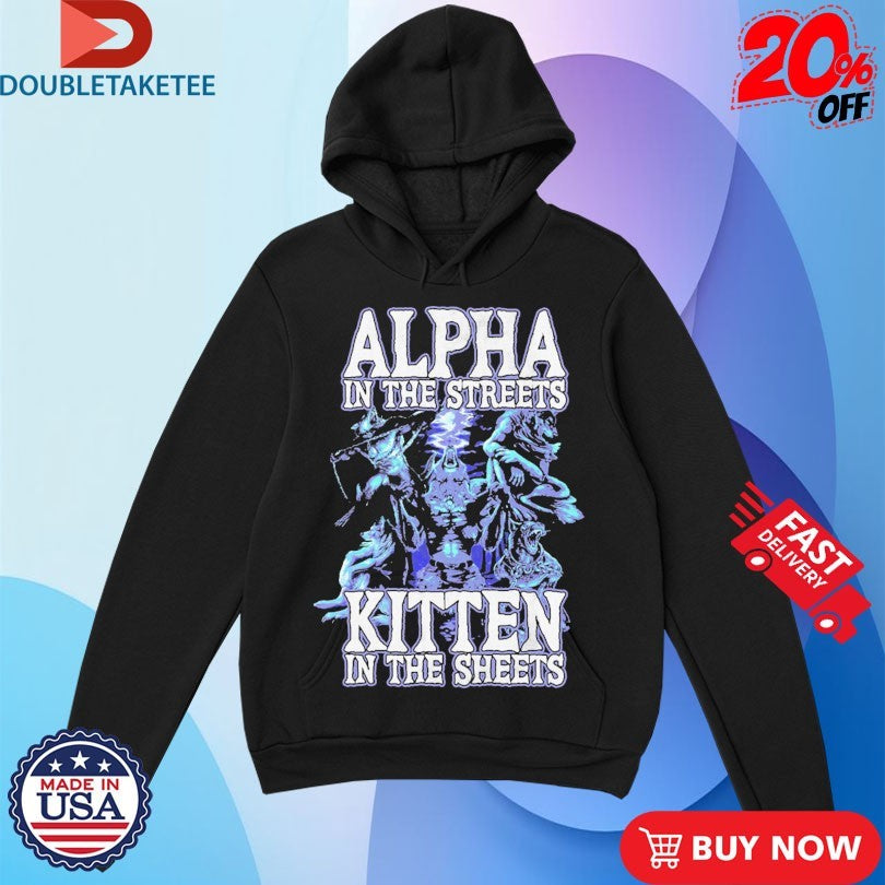 Official Wolf Alpha In The Streets Kitten In The Sheets Shirts