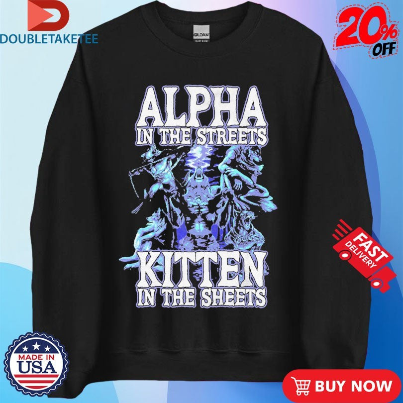 Official Wolf Alpha In The Streets Kitten In The Sheets Shirts