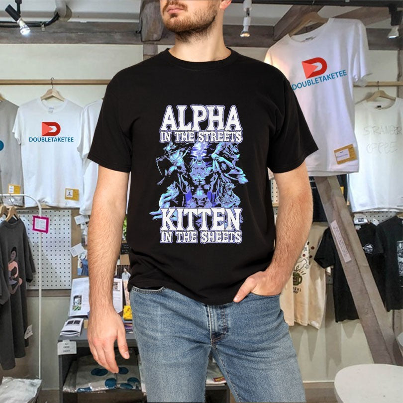 Official Wolf Alpha In The Streets Kitten In The Sheets Shirts