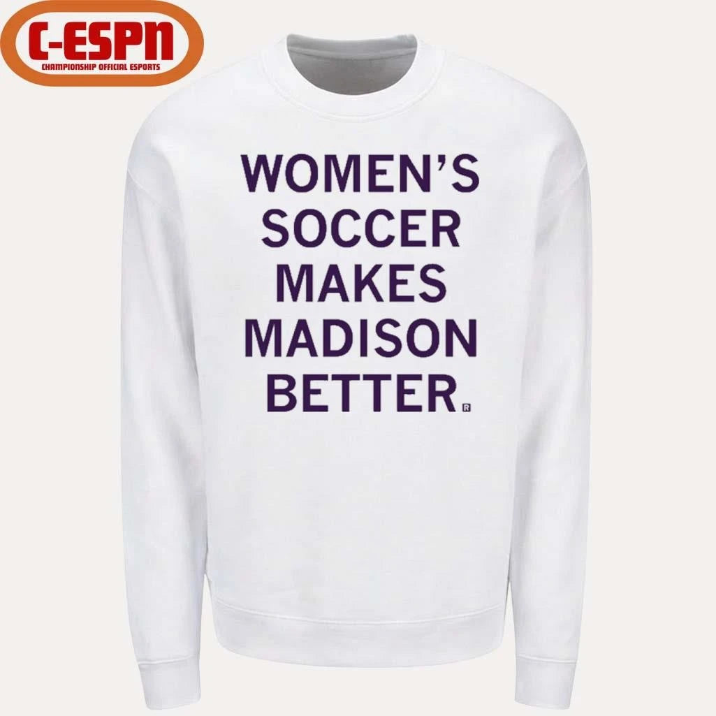 Official Women’s Soccer Makes Madison Better shirt