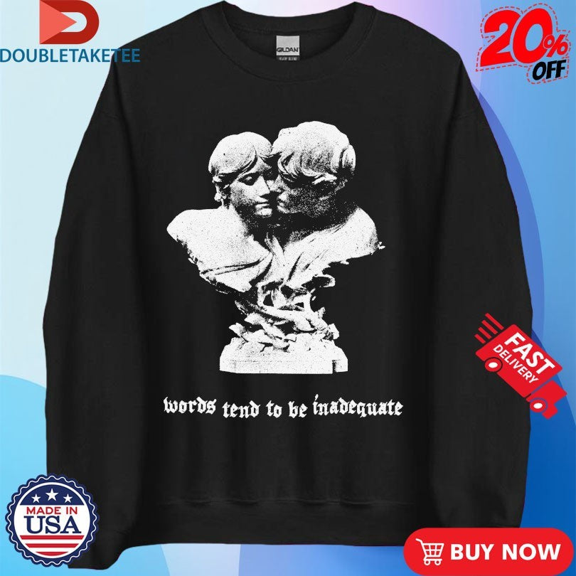 Official Words Tend To Be Inadequate Statue Shirts