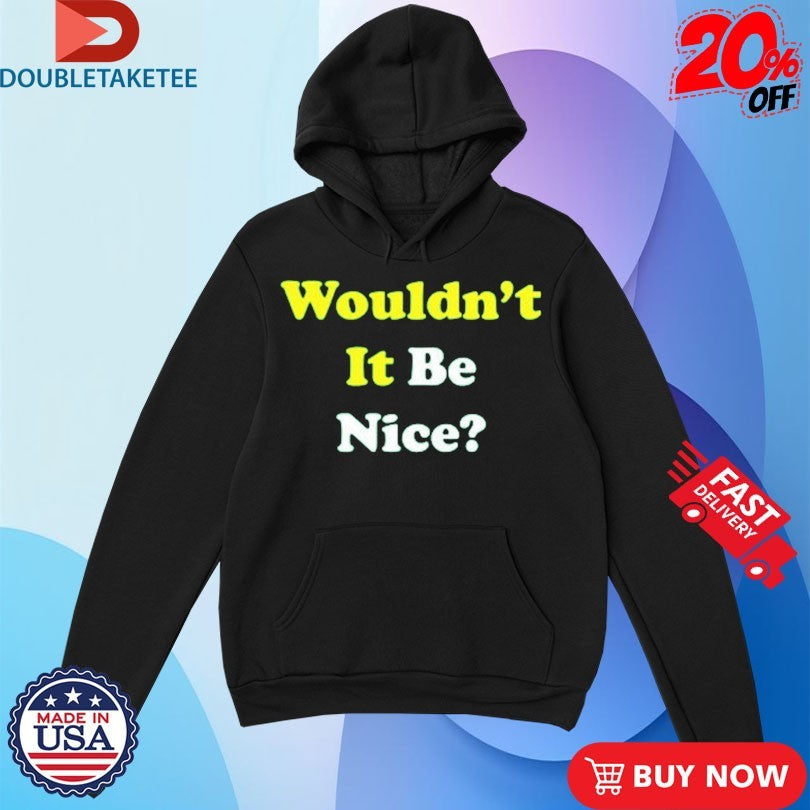 Official Wouldn’t It Be Nice Shirts