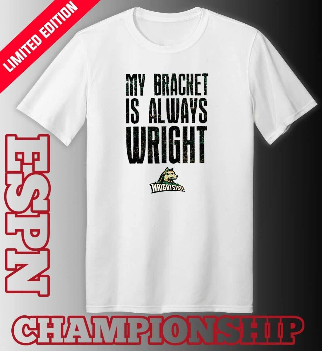 Official Wright State Raiders Basketball My Bracket Is Always Wright Shirt