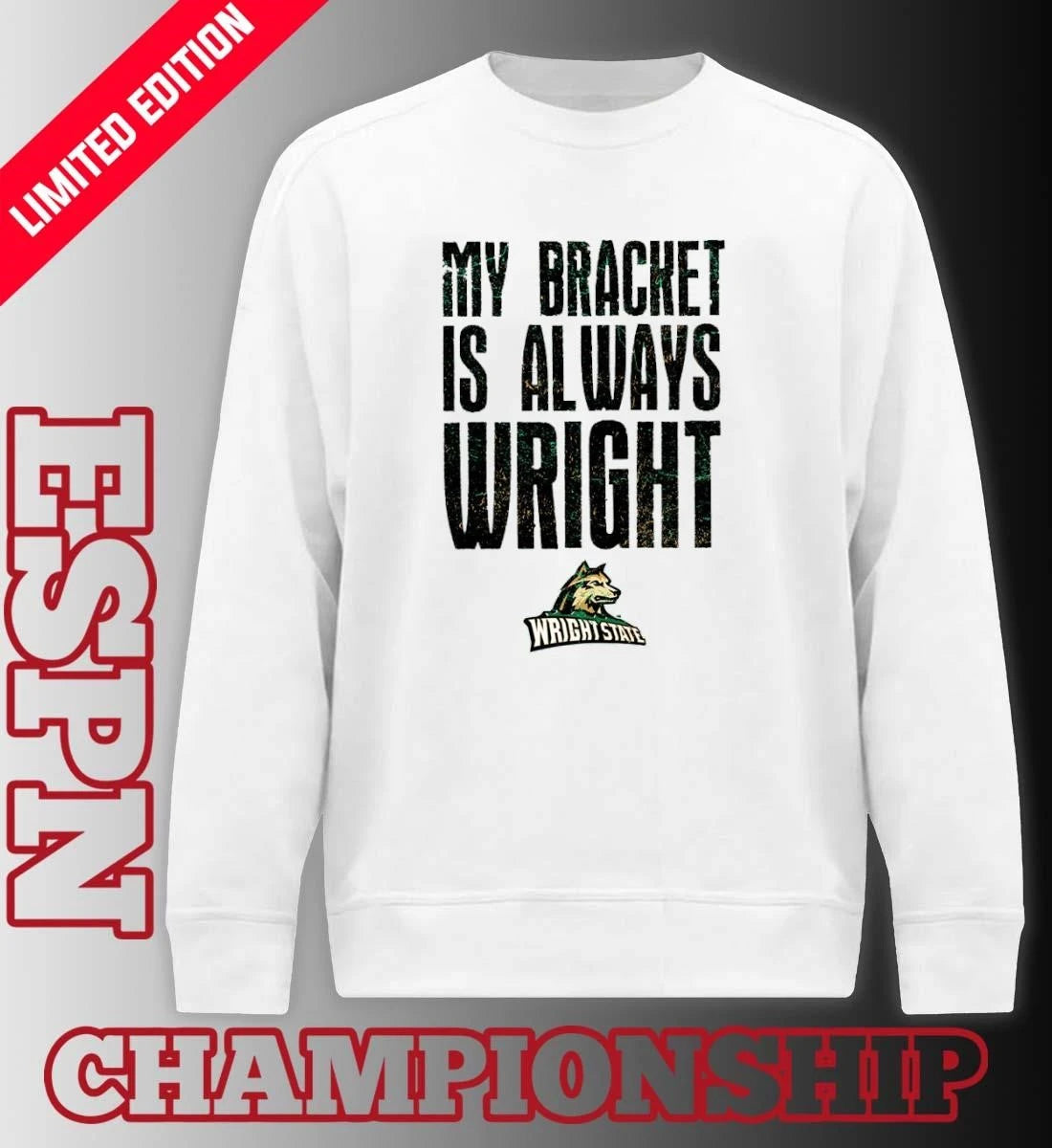 Official Wright State Raiders Basketball My Bracket Is Always Wright Shirt