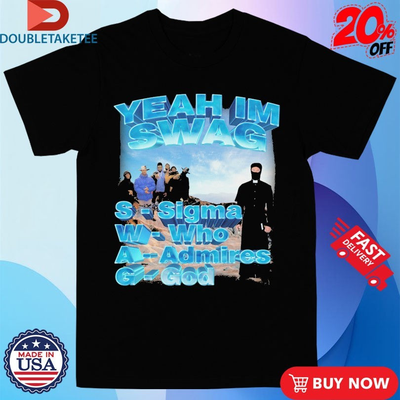 Official Yeah, I’m Swag Sigma Who Admires God Shirts
