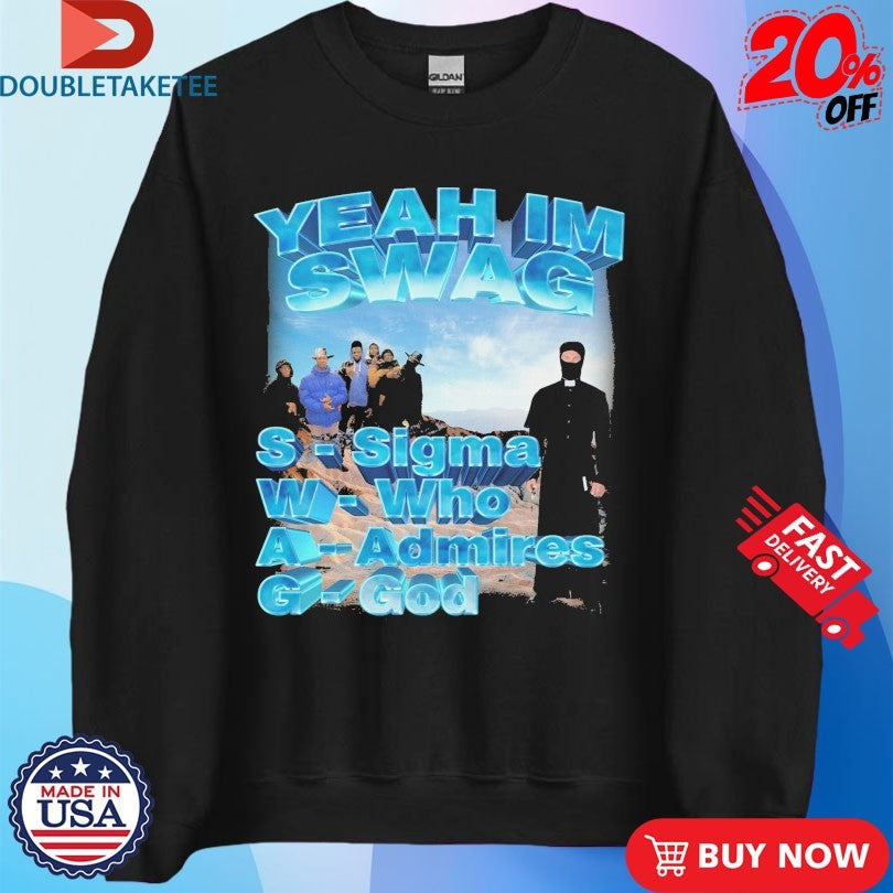 Official Yeah, I’m Swag Sigma Who Admires God Shirts