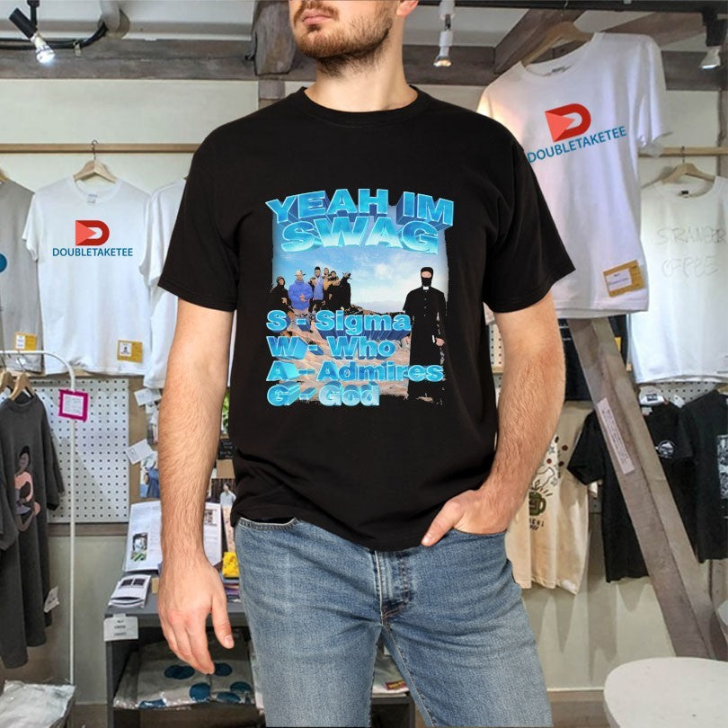 Official Yeah, I’m Swag Sigma Who Admires God Shirts