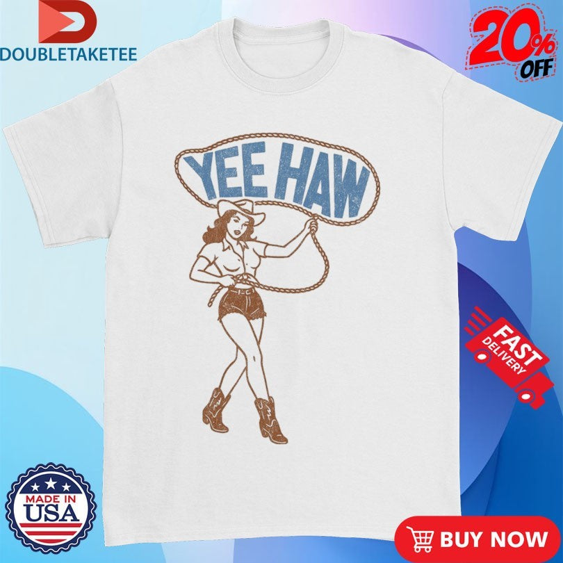 Official Yee Haw Cowgirl Rope Shirts
