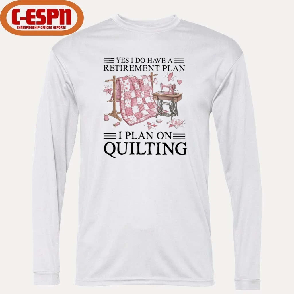 Official Yes I Do Have A Retirement Plan I Plan On Quilting T-Shirt