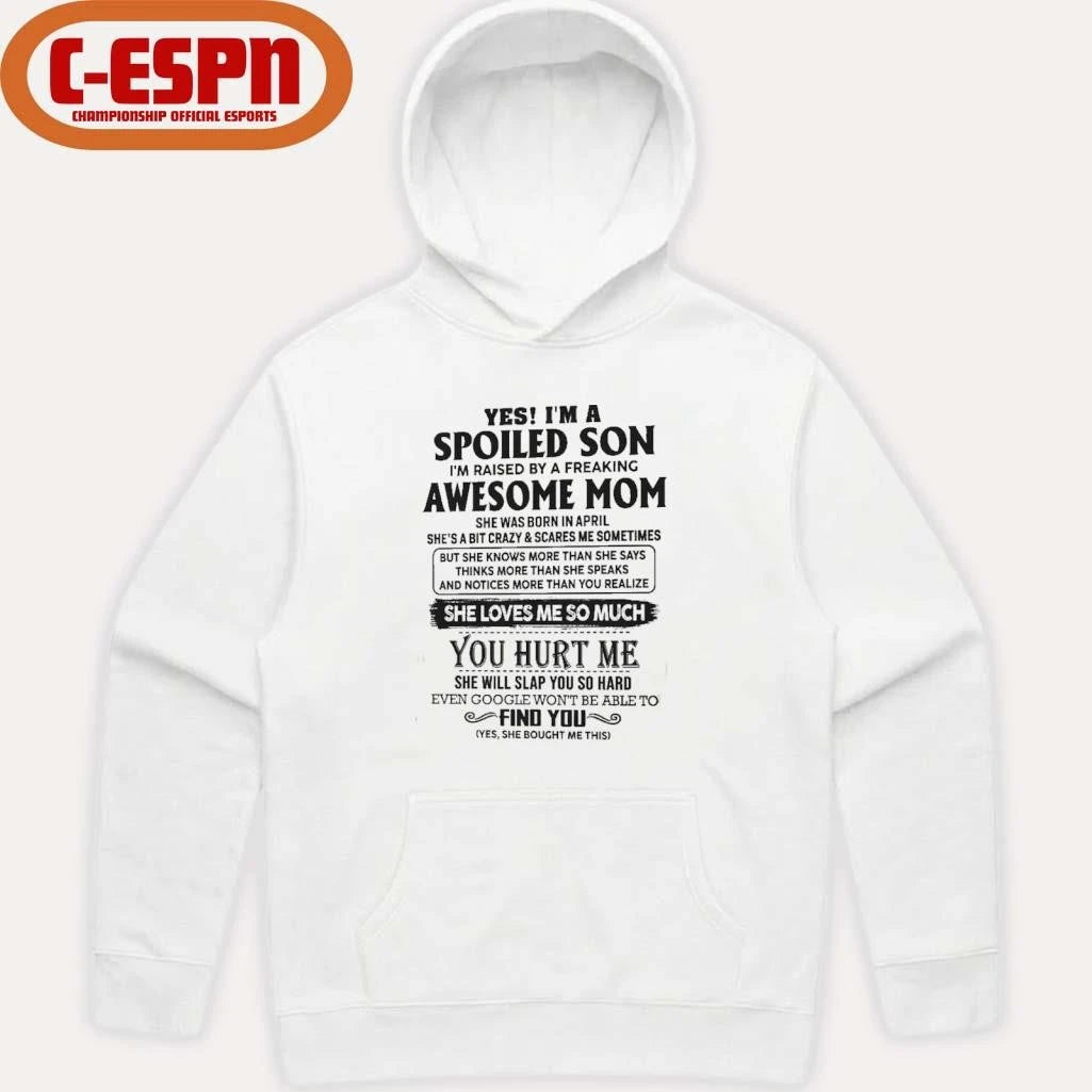 Official Yes, I’m A Spoiled Son Awesome Mom She Was Born In April 2026 Shirt