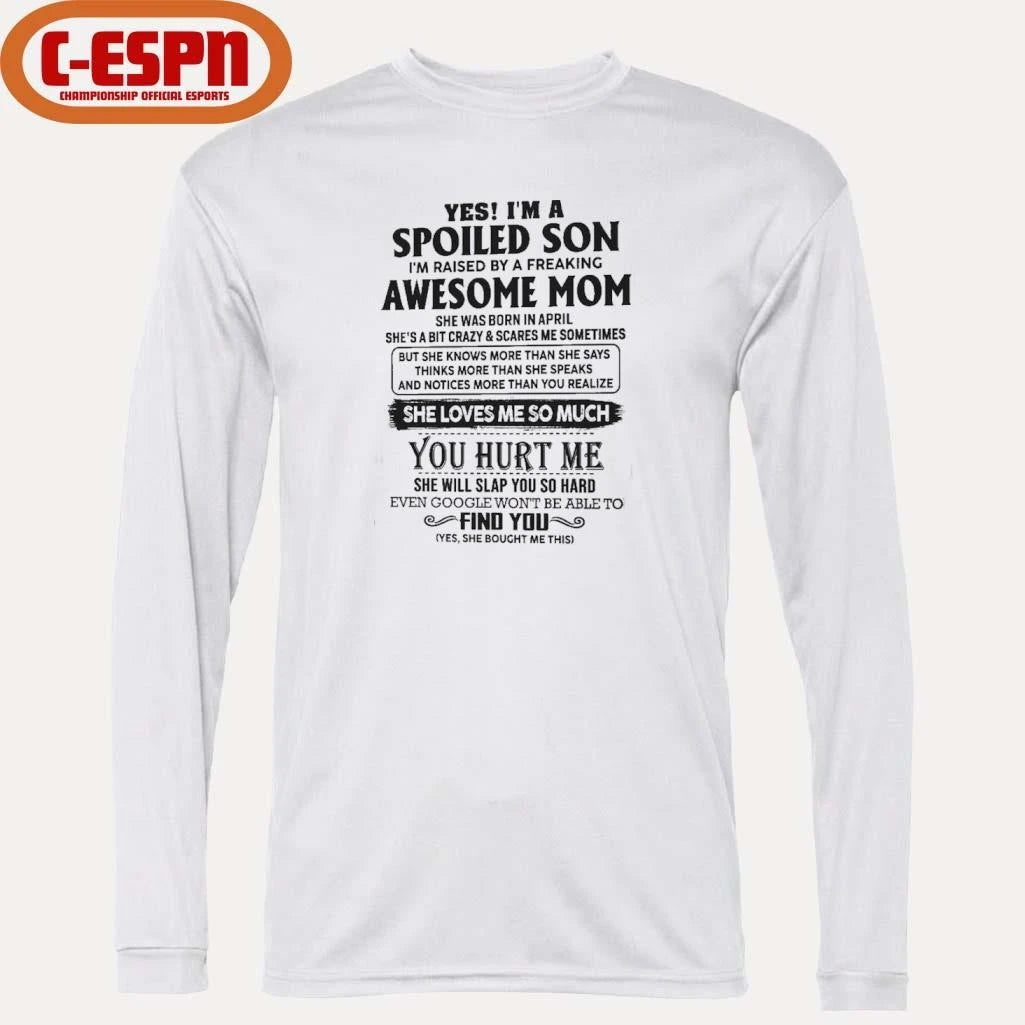 Official Yes, I’m A Spoiled Son Awesome Mom She Was Born In April 2026 Shirt