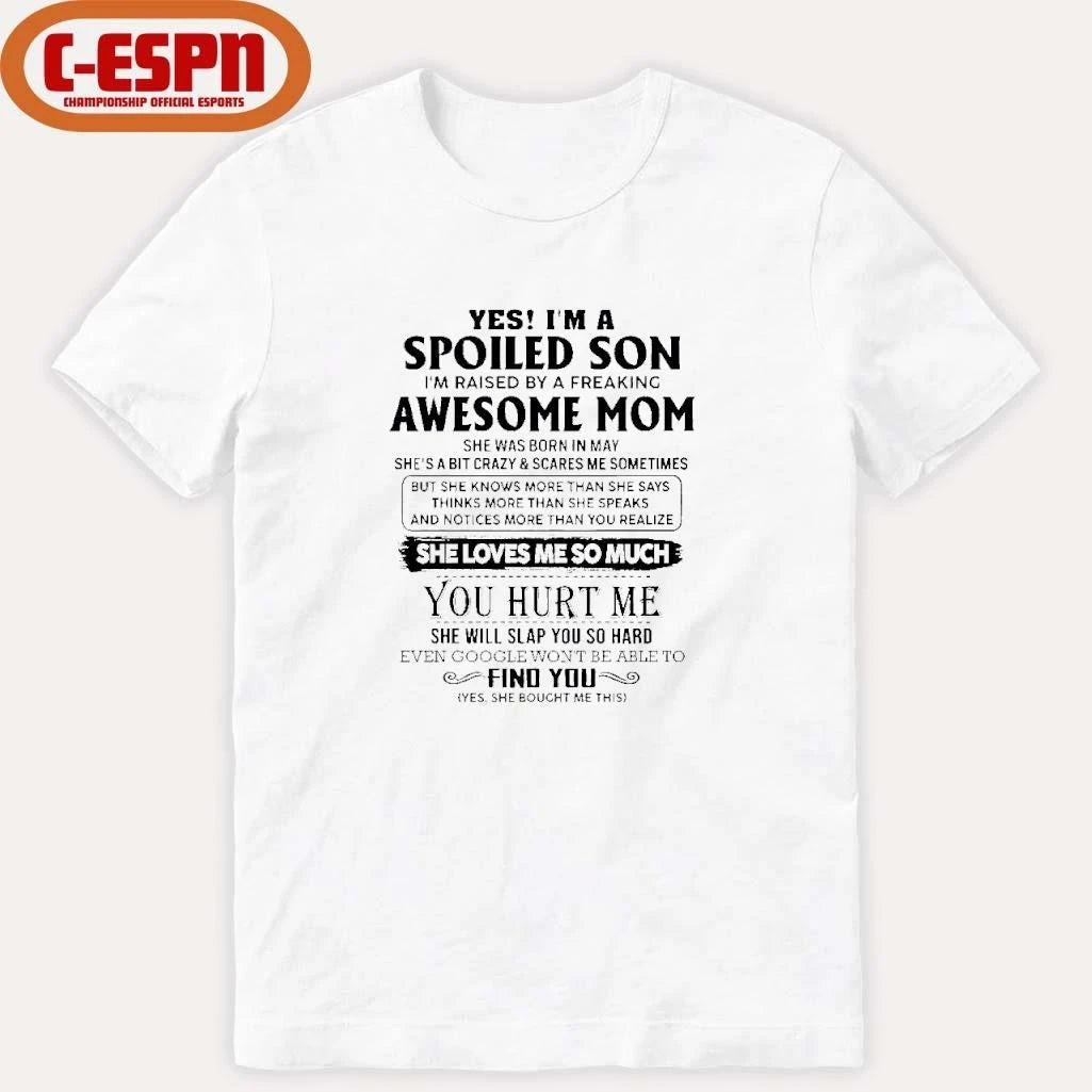 Official Yes, I’m A Spoiled Son Awesome Mom She Was Born In May 2026 Shirt