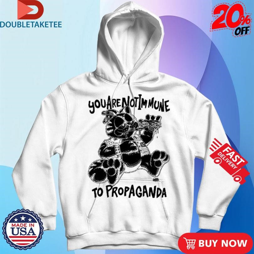 Official You Are Not Immune To Propaganda Shirts
