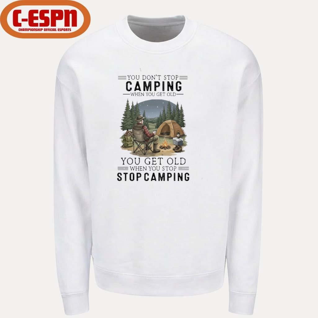 Official You Don’t Stop Camping When You Get Old You Get Old When You Stop Camping shirt