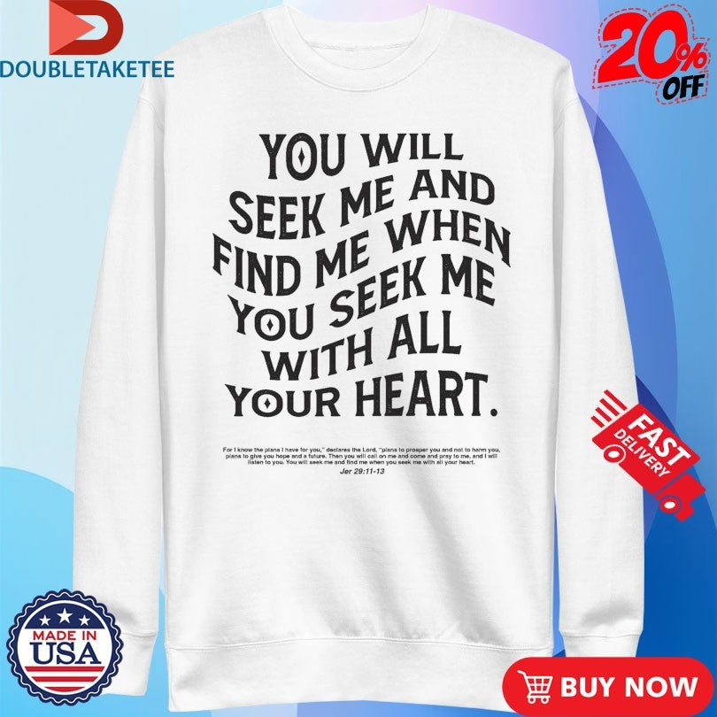 Official You Will Seek Me And Find Me When You Seek Me With All Your Heart Heights Church Shirts
