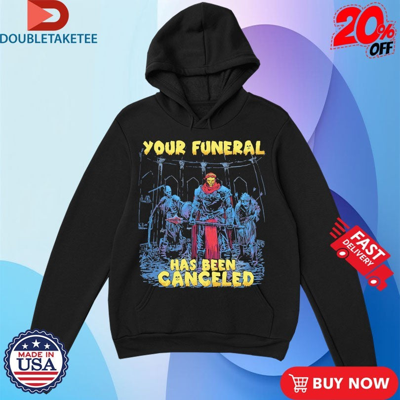 Official Your Funeral has Been Canceled Death Cleric Shirts