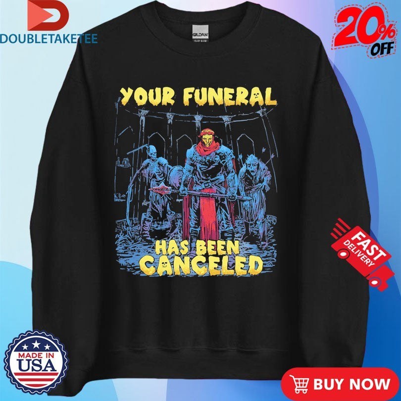 Official Your Funeral has Been Canceled Death Cleric Shirts