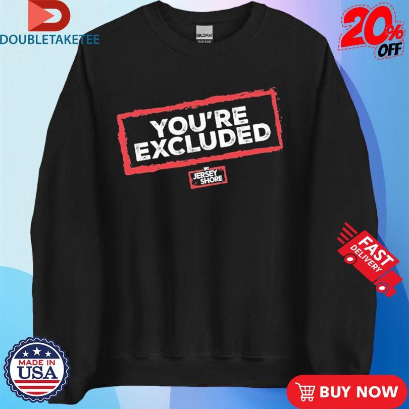 Official You’re Excluded Jersey Shore Shirts