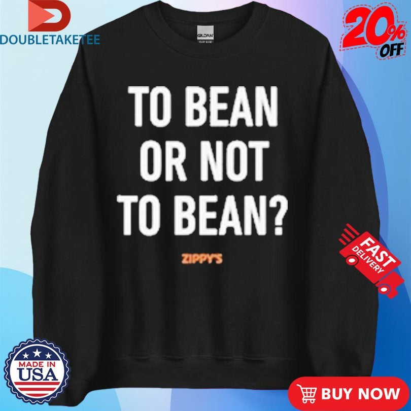 Official Zippy’s To Bean Or Not To Bean Shirts