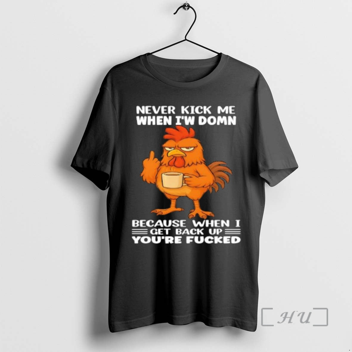 Officials Chicken Never Kick Me When Im Down Because When I Get Back Up Youre T-Shirts, Hoodie, Sweatshirt