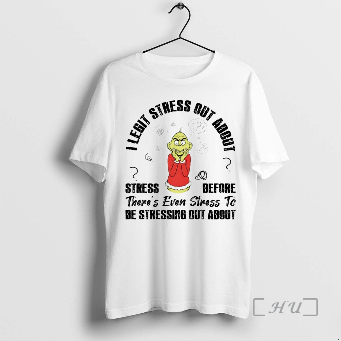 Officials Grinch I Legit Stress Out About Stress Before T-Shirts, Hoodie, Sweatshirt | ZylaModa.com