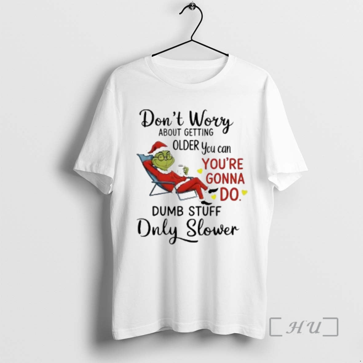 Officials Grinch Dont Worry About Getting Older You Can Youre Gonna Do Christmas Premium T-Shirts, Hoodie, Sweatshirt