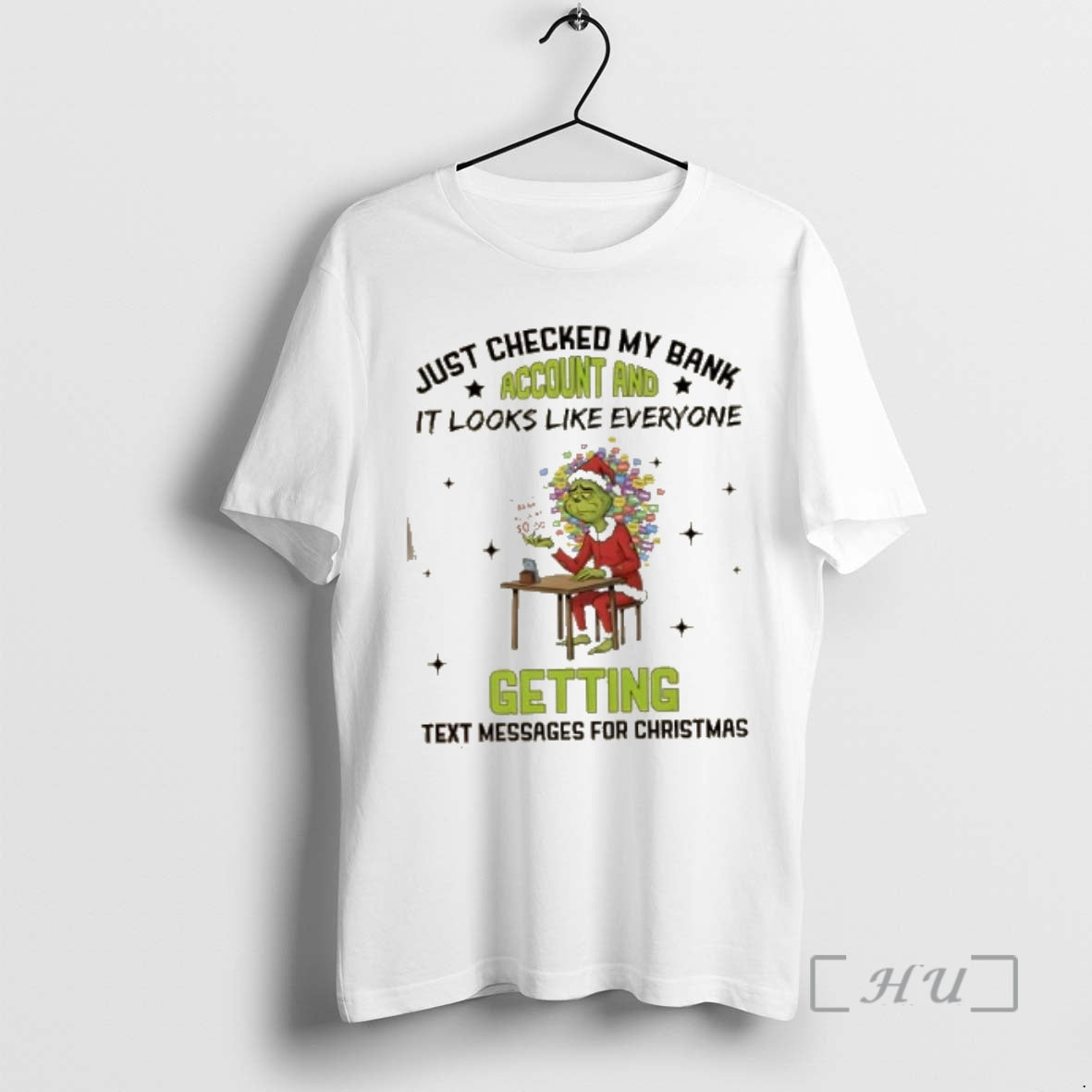 Officials Grinch Just Checked My Bank Account And It Looks Like Everyones Getting Text Messages T-Shirts, Hoodie, Sweatshirt