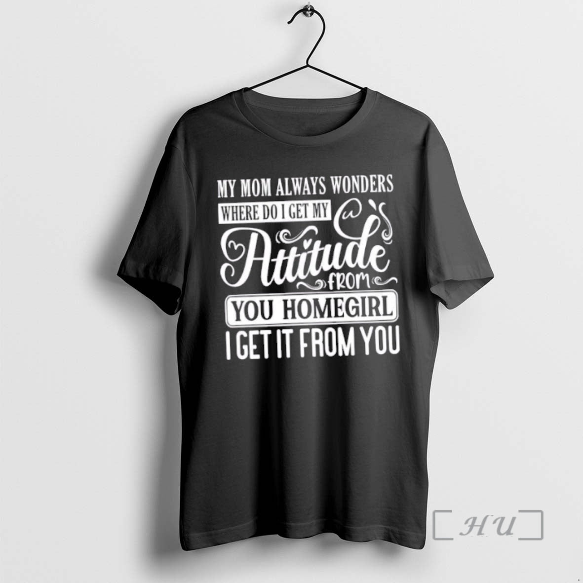 Officials My Mom Always Wonders Where I Get My Attitude From You Homegirl I Get T-Shirts, Hoodie, Sweatshirt | ZylaModa.com
