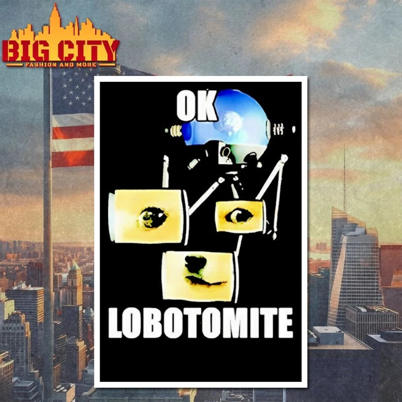 Ok Lobotomite Funny shirt