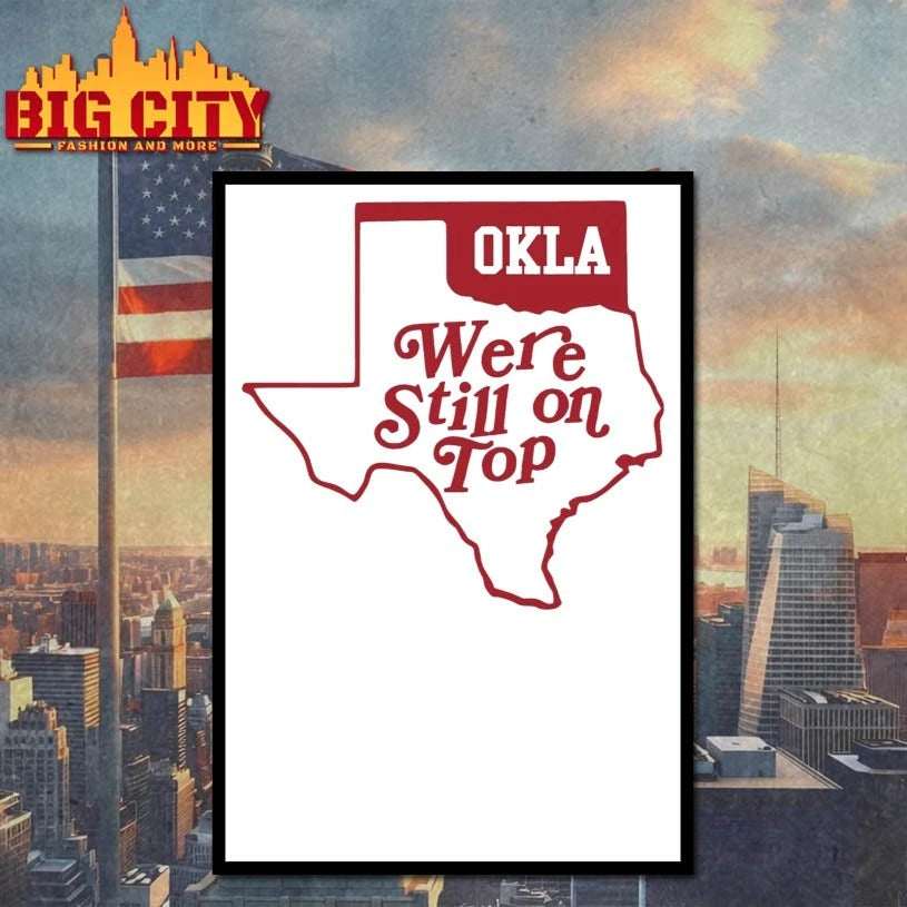 Okla We’re Still On Top texas map Shirt