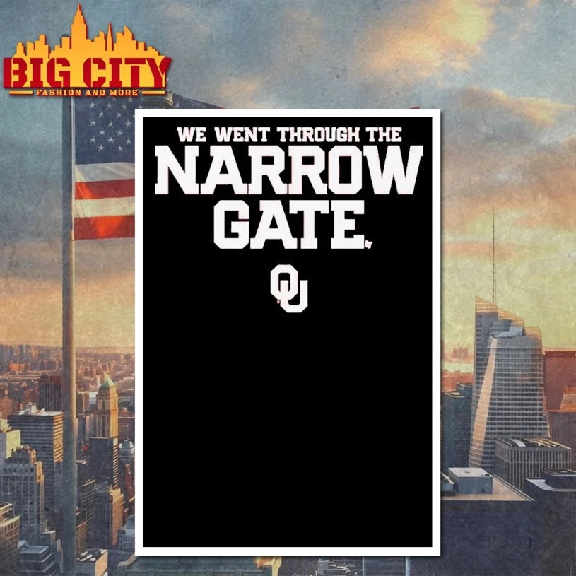 Oklahoma Sooners We Went Through The Narrow Gate shirt