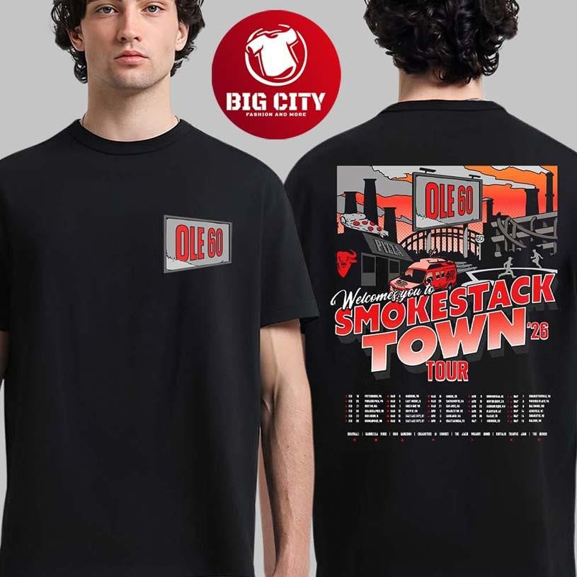 Ole 60 Welcome You To Smokestack Town 2026 Tour North American City Dates Two Sided Shirt