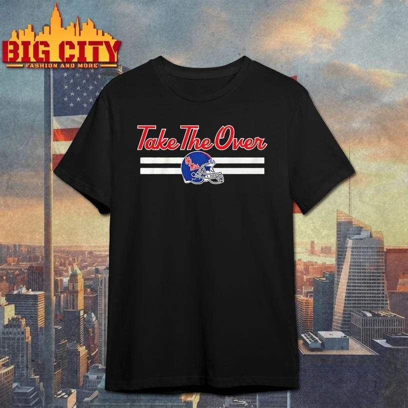 Ole Miss Take The Over shirts