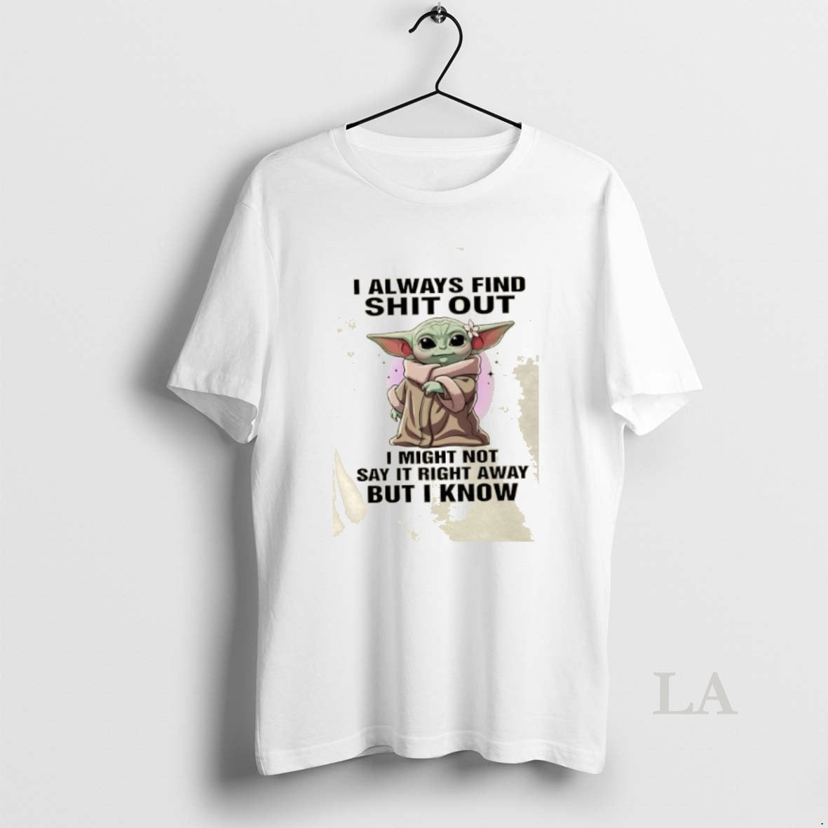 Original Baby Yoda I Always Find Shit Out I Might Not Say It Right Away T-Shirts, Hoodie, Sweatshirt | ZylaModa.com